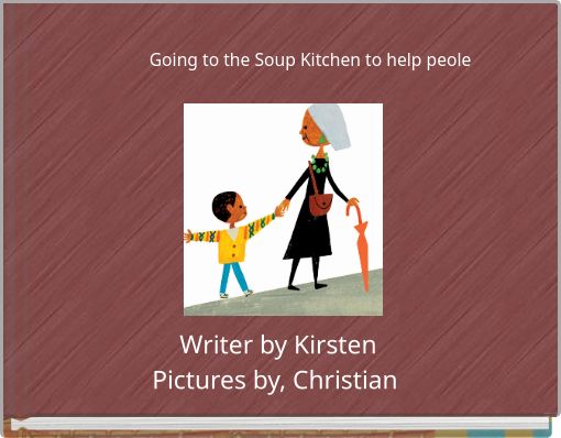 Going to the Soup Kitchen to help peole