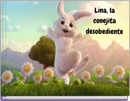 Lina, la conejita desobediente ,.