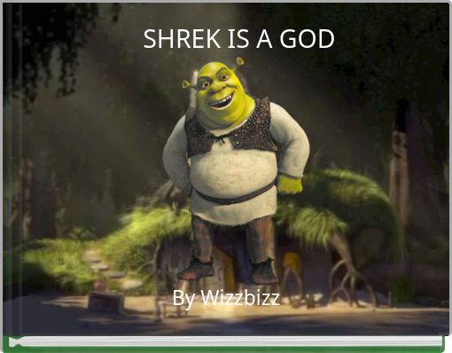 SHREK IS A GOD