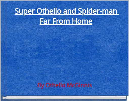 Super Othello and Spider-man Far From Home