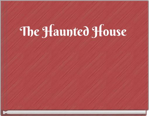 The Haunted House