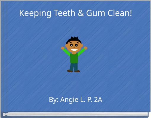 Keeping Teeth &amp; Gum Clean!