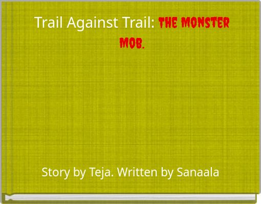 Trail Against Trail: The Monster Mob.