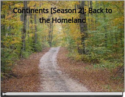Continents [Season 2]: Back to the Homeland