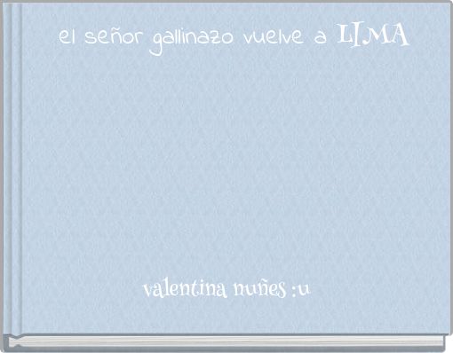 el señor gallinazo vuelve a LIMA