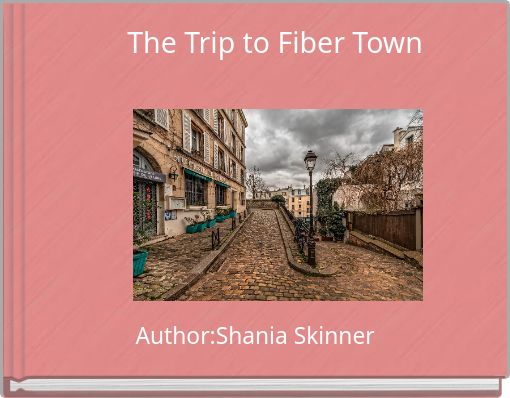 The Trip to Fiber Town
