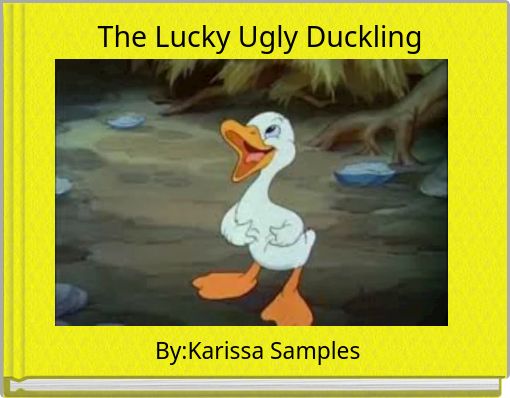 The Lucky Ugly Duckling