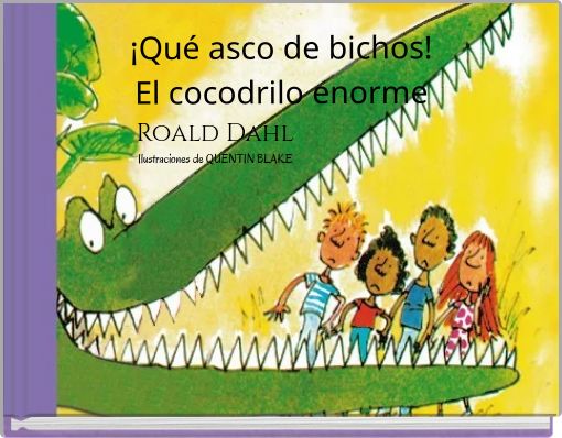 &iexcl;Qu&eacute; asco de bichos! El cocodrilo enorme