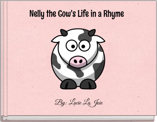 Nelly the Cow's Life in a Rhyme