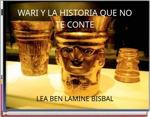WARI Y LA HISTORIA QUE NO TE CONTE