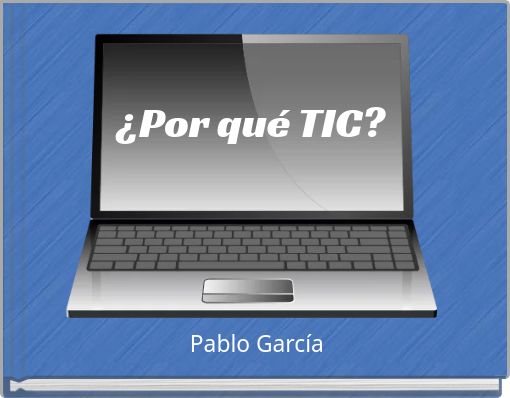 ¿Por qué TIC?