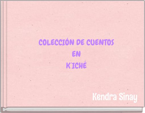 COLECCI&Oacute;N DE CUENTOS EN K&acute;ICH&Eacute;
