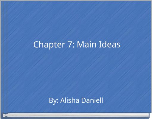 Chapter 7:  Main Ideas