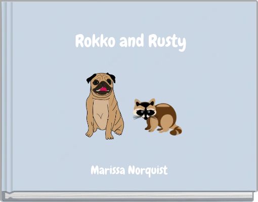 Rokko and Rusty