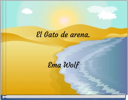 El Gato de arena.﻿ Ema Wolf