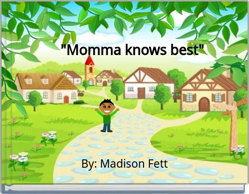 "Momma knows best"