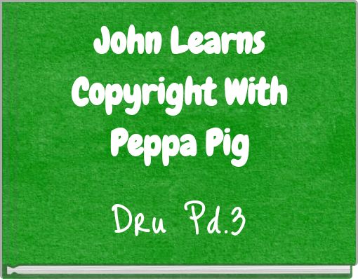 Front cover of 'John Learns Copyright With Peppa Pig' 