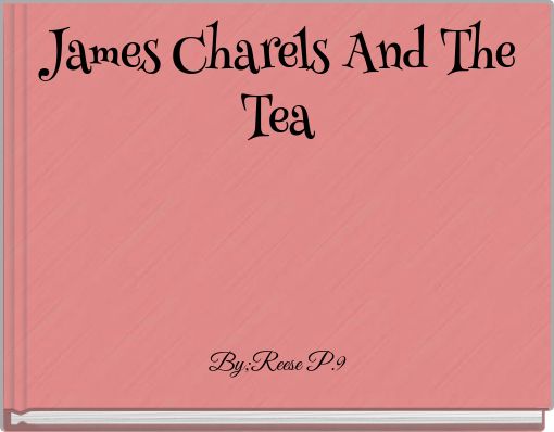 Front cover of 'James Charels And The Tea' 