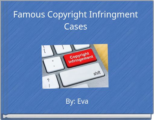 Famous Copyright Infringment Cases
