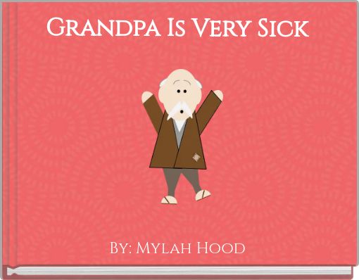 Front cover of 'Grandpa Is Very Sick' 