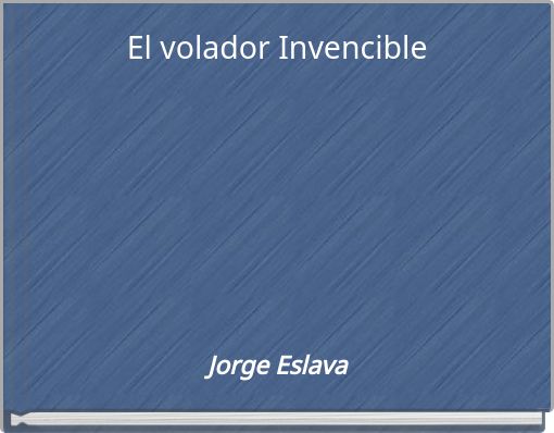 El volador Invencible