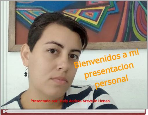 Bienvenidos a mi presentacion personal