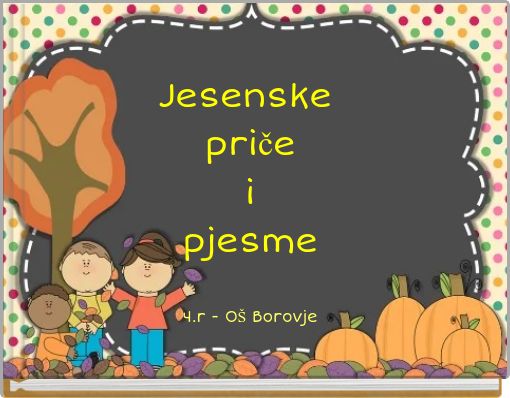 Jesenske priče i pjesme 4.r - OŠ Borovje