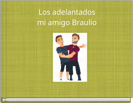 Los adelantados mi amigo Braulio