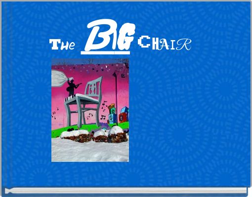 The BIG CHAIR