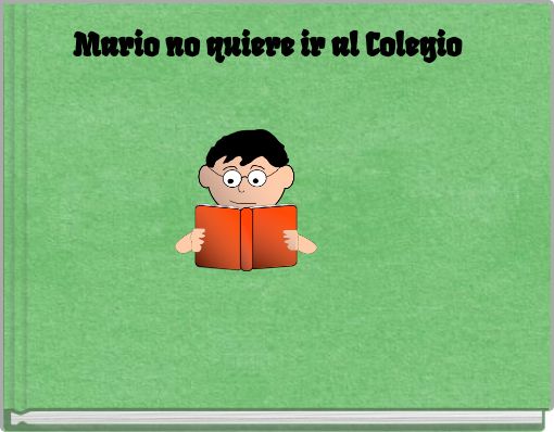 Book Cover for: Mario no quiere ir al Colegio