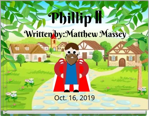 Phillip II Written by:Matthew Massey