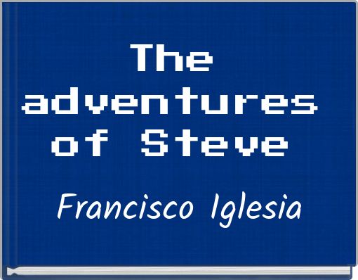 The adventures of Steve