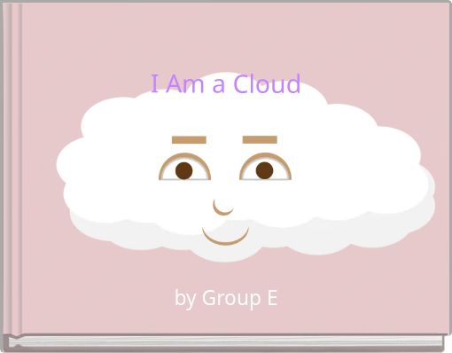 I Am a Cloud