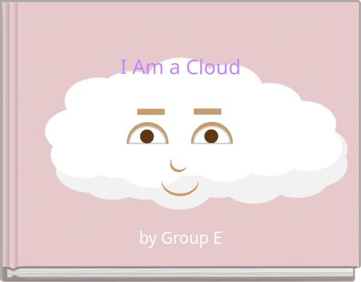 I Am a Cloud