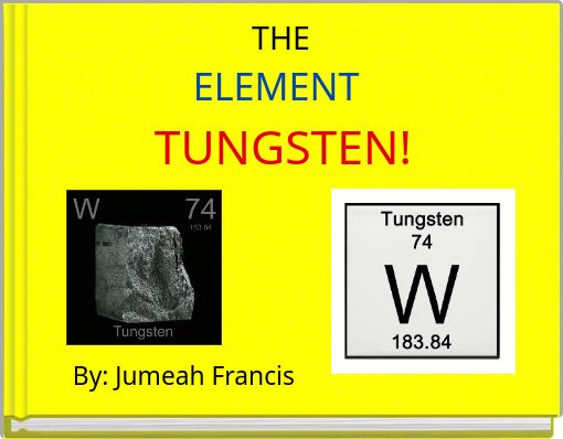 THE ELEMENT TUNGSTEN!