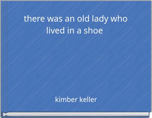 there was an old lady who lived in a shoe