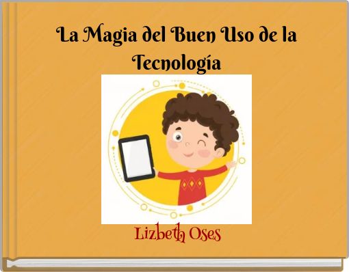 Book Cover for: La Magia del Buen Uso de la Tecnología