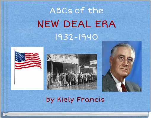 ABCs of the NEW DEAL ERA 1932-1940