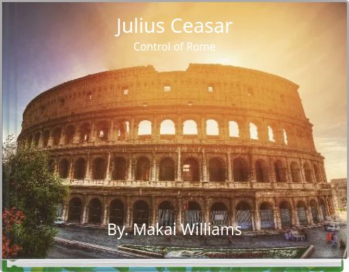 Julius Ceasar Control of Rome
