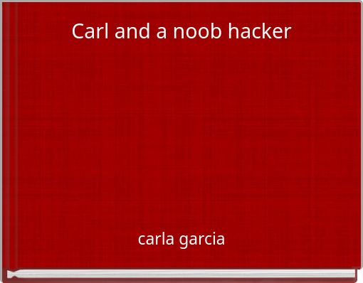 Front cover of 'Carl and a noob hacker' 