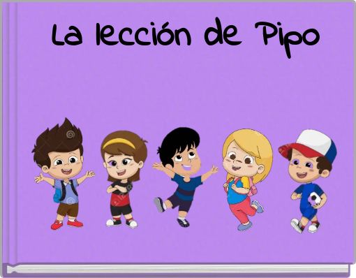 La lecci&oacute;n de Pipo