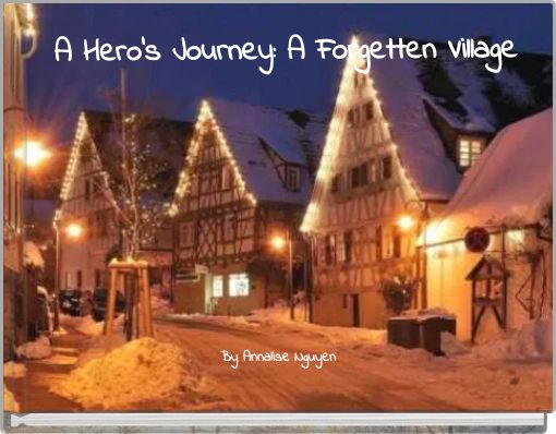 A Hero's Journey: A Forgetten Village