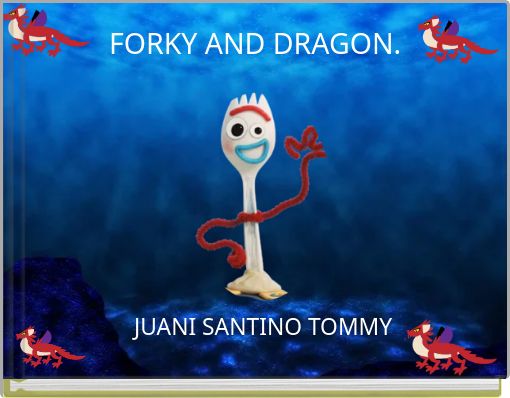 FORKY AND DRAGON.