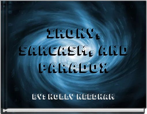 Irony, Sarcasm, and Paradox