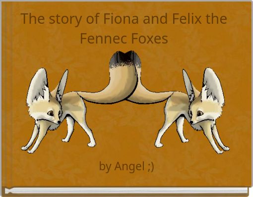 The story of Fiona and Felix the Fennec Foxes