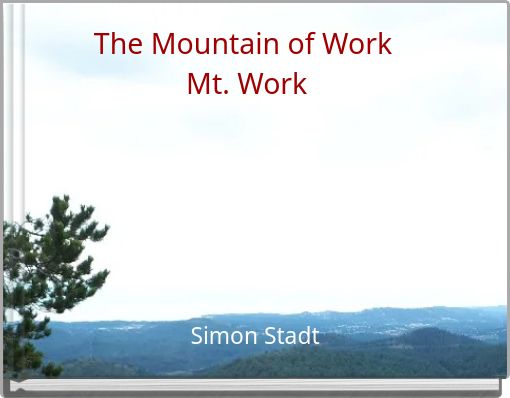 The Mountain of Work Mt. Work