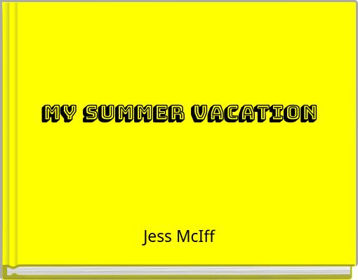 My Summer Vacation