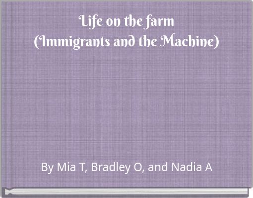 Life on the farm(Immigrants and the Machine)