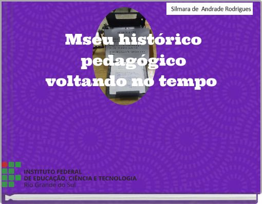 Mseu histórico pedagógicovoltando no tempo