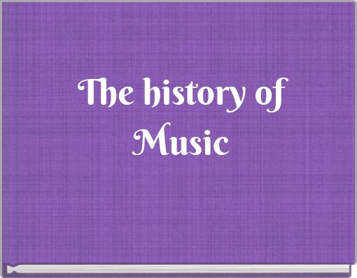 The history of Music